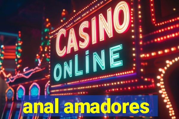 anal amadores